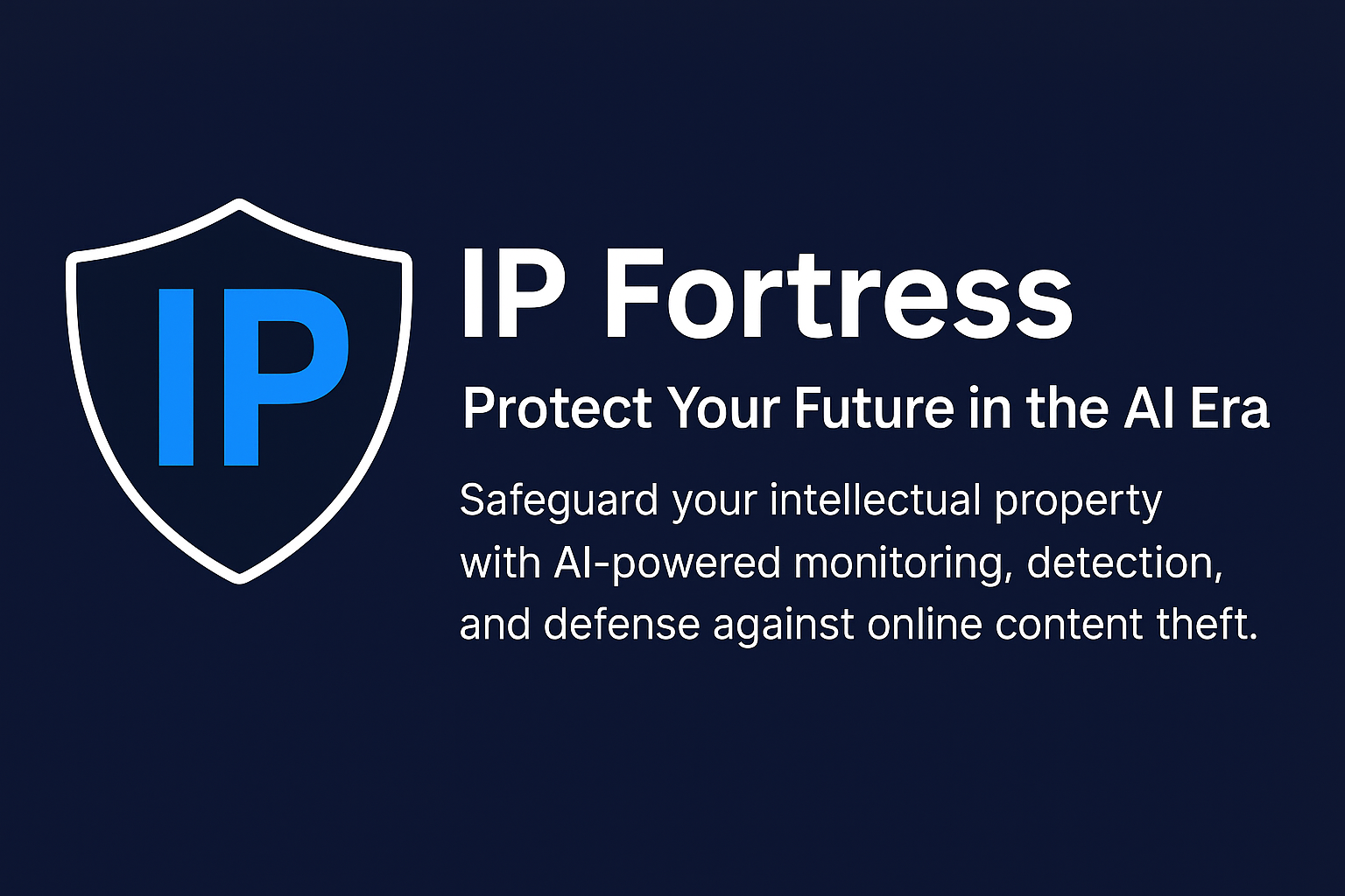 IP Fortress - Protect Your Future in the AI Era